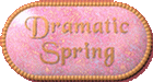 Dramatic Spring